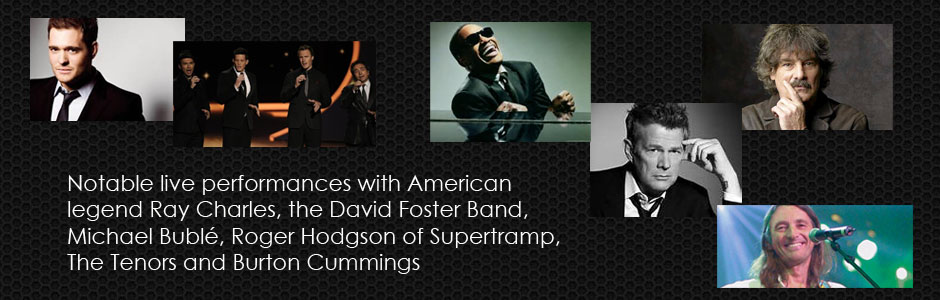 Live performances with Ray Charles, The Tenors, Burton Cummings